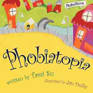 Phobiatopia by Tami Su