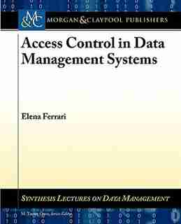 Access Control in Data Management Systems by Elena Ferrari