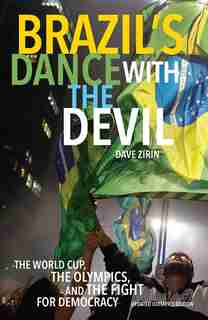 Brazil's Dance With The Devil: The World Cup, The Olympics, And The Fight For Democracy by Dave Zirin