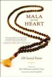 Mala Of The Heart: 108 Sacred Poems by Ravi Nathwani