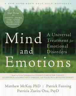 Mind and Emotions: A Universal Treatment for Emotional Disorders by Matthew McKay