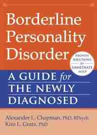 Borderline Personality Disorder: A Guide for the Newly Diagnosed de Alexander L. Chapman