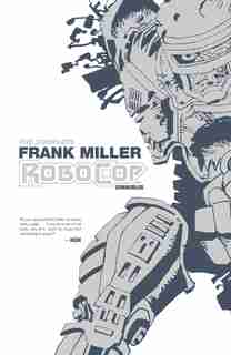 The Complete Frank Miller RoboCop Omnibus by Frank Miller