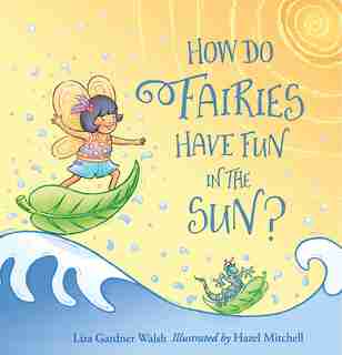 How Do Fairies Have Fun In The Sun? by Liza Gardner Walsh
