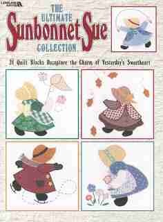 The Ultimate Sunbonnet Sue Collection by Leisure Arts