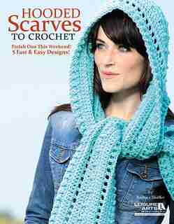 Hooded Scarves to Crochet: Finish One This Weekend! 5 Fast & Easy Designs! by Leisure Arts