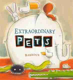 Extraordinary Pets by Barroux