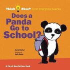 Does A Panda Go To School?: Think About...how Everyone Learns