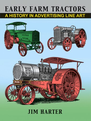 Early Farm Tractors: A History In Advertising Line Art by Jim Harter