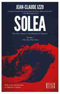 Solea: Marseilles Trilogy, Book Three by JEAN-CLAUDE IZZO