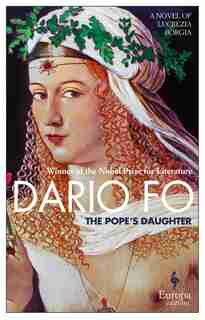 The Pope's Daughter: A Novel Of Lucrezia Borgia by Dario Fo