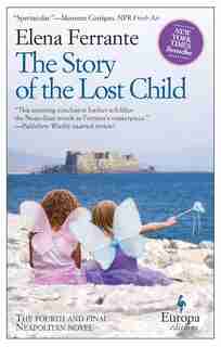 The Story Of The Lost Child: Neapolitan Novels, Book Four by Elena Ferrante