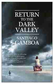 Return To The Dark Valley by Santiago Gamboa