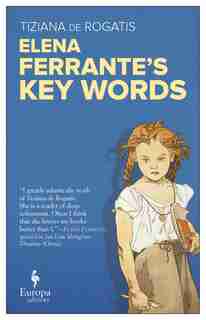 Elena Ferrante's Key Words by Tiziana De Rogatis