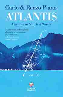 Atlantis: A Journey In Search Of Beauty by Carlo Piano