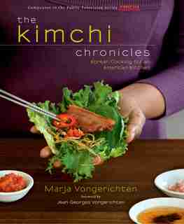 The Kimchi Chronicles: Korean Cooking For An American Kitchen: A Cookbook by Marja Vongerichten