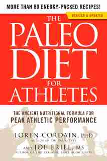 The Paleo Diet for Athletes: The Ancient Nutritional Formula for Peak Athletic Performance by Loren Cordain