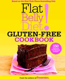 Flat Belly Diet! Gluten-Free Cookbook: 150 Delicious Fat-Blasting Recipes! by Editors Of Editors Of Prevention Magazine