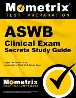Aswb Clinical Exam Secrets Study Guide: Aswb Test Review For The Association Of Social Work Boards Exam by Aswb Exam Secrets Te