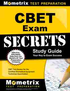 Cbet Exam Secrets Study Guide: Cbet Test Review For The Certified Biomedical Equipment Technician Examination by Cbet Exam Secrets Te