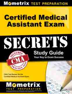 Certified Medical Assistant Exam Secrets Study Guide: Cma Test Review For The Certified Medical Assistant Exam by Cma Exam Secrets Tes