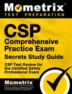Csp Comprehensive Practice Exam Secrets Study Guide: Csp Test Review For The Certified Safety Professional Exam by Csp Exam Secrets Tes