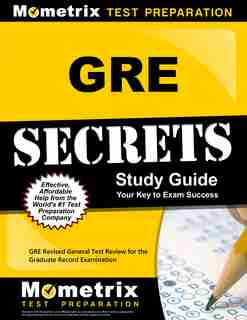 Gre Secrets Study Guide: Gre Revised General Test Review For The Graduate Record Examination by Gre Exam Secrets Tes