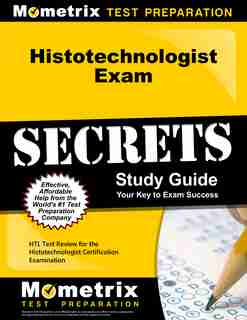Histotechnologist Exam Secrets Study Guide: Htl Test Review For The Histotechnologist Certification Examination by Htl Exam Secrets Tes