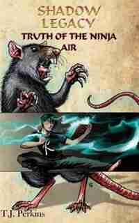 Truth of the Ninja - Air by T.j. Perkins