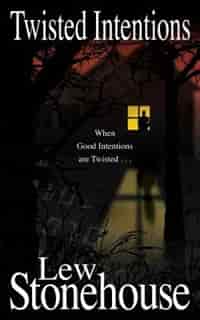 Twisted Intentions by Lew Stonehouse