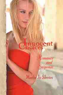Innocent Choices: Romance And Suspense by Martha Silvestro