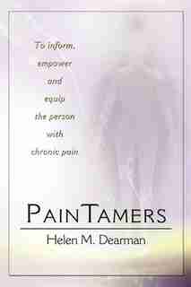 Paintamers: To Inform, Empower And Equip The Person With Chronic Pain by Helen M. Dearman
