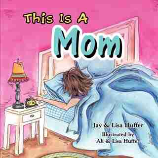 This Is A Mom by Jay Huffer