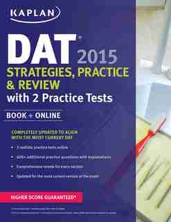 Kaplan DAT 2015 Strategies, Practice, and Review with 2 Practice Tests: Book + Online by Kaplan