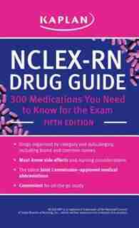 NCLEX-RN Drug Guide: 300 Medications You Need to Know for the Exam by Kaplan