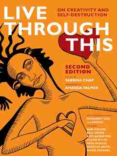 Live Through This: On Creativity And Self-destruction by Sabrina Chapadjiev