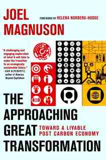 The Approaching Great Transformation: Toward A Livable Post Carbon Economy by Joel Magnuson
