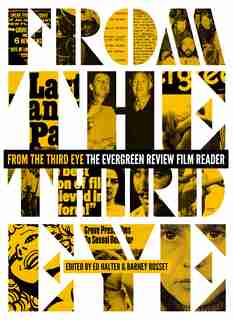 From The Third Eye: The Evergreen Review Film Reader by Ed Halter