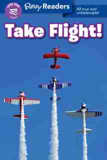 Ripley Readers Level4 Lib Edn Take Flight! by Ripley's Believe It Or Not!