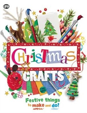 Christmas Crafts: Festive Things To Make And Do! by Danielle Lowy