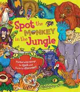 Spot The Monkey In The Jungle: Packed With Things To Spot And Facts To Discover! by Stella Maidment