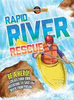 Rapid River Rescue: Be A Hero! Create Your Own Adventure To Save The River From Poison by John Townsend