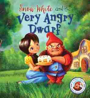 Fairytales Gone Wrong: Snow White And The Very Angry Dwarf: A Story About Anger Management by Steve Smallman