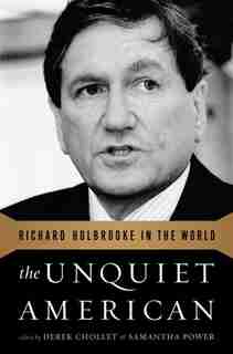 The Unquiet American: Richard Holbrooke in the World de Derek Chollet