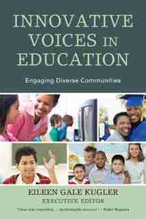 Innovative Voices in Education: Engaging Diverse Communities by Eileen Gale Kugler