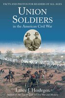 Union Soldiers In The American Civil War: Facts And Photos For Readers Of All Ages