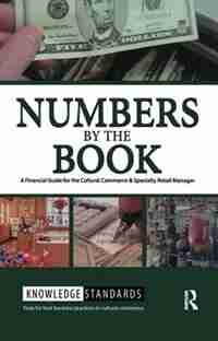 Numbers By The Book: A Financial Guide For The Cultural Commerce & Specialty Retail Manager de Museum Store Association