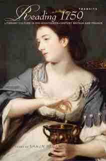 Reading 1759: Literary Culture In Mid-eighteenth-century Britain And France by Shaun Regan