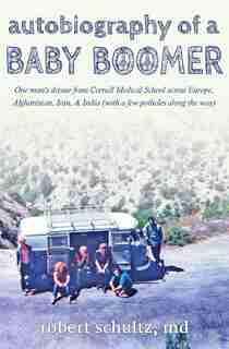 Autobiography of a Baby Boomer by Robert Schultz