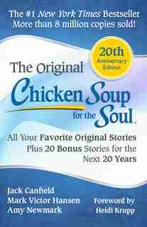 Chicken Soup for the Soul 20th Anniversary Edition: All Your Favorite Original Stories Plus 20 Bonus Stories for the Next 20 Years by Jack Canfield